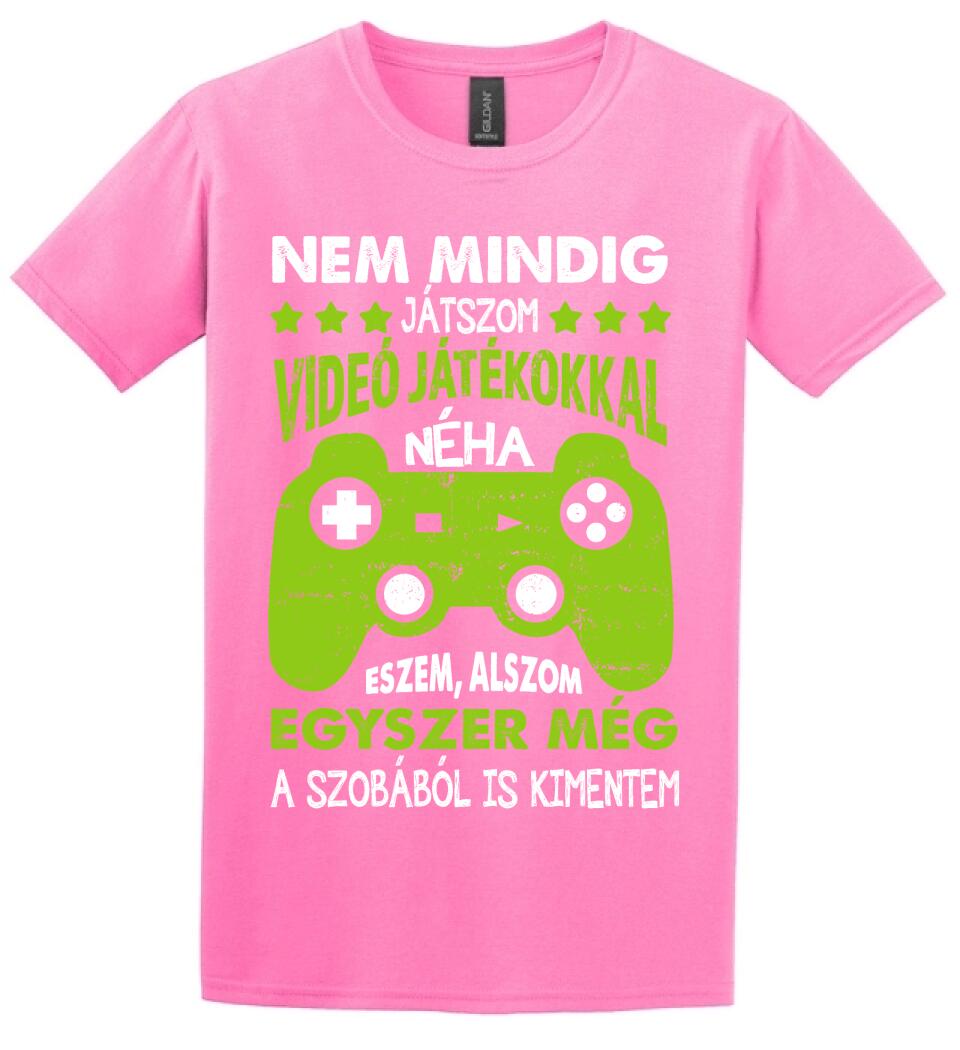 NEM MINDIG CSAK JÁTSZOM Póló