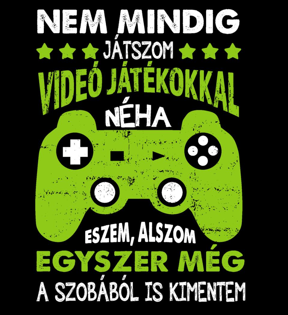 NEM MINDIG CSAK JÁTSZOM Póló