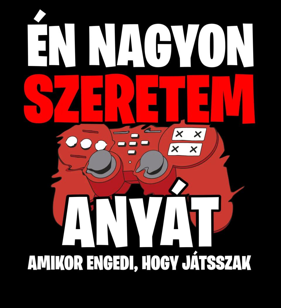 ÉN NAGYON SZERETEM ANYÁT