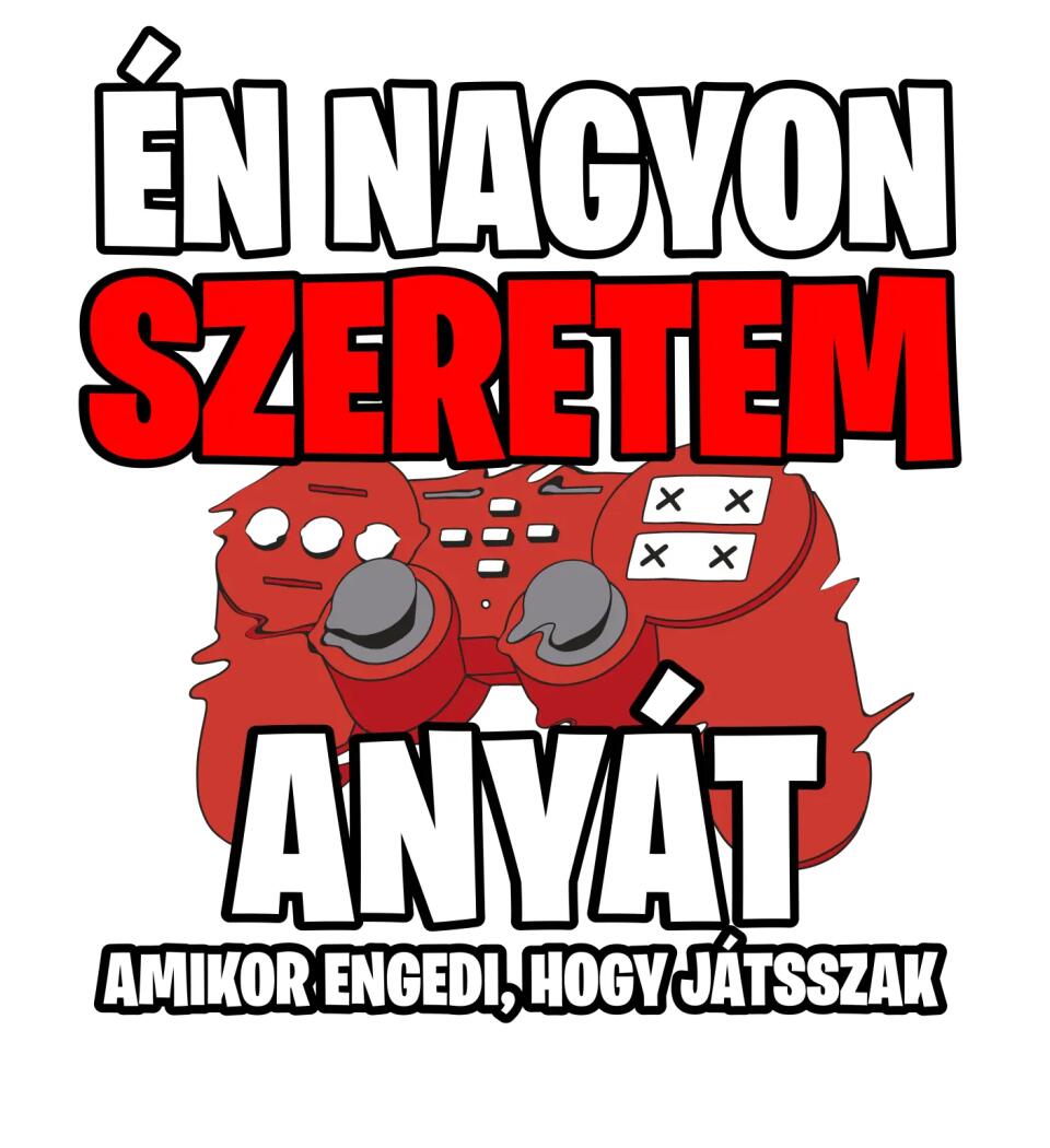 ÉN NAGYON SZERETEM ANYÁT