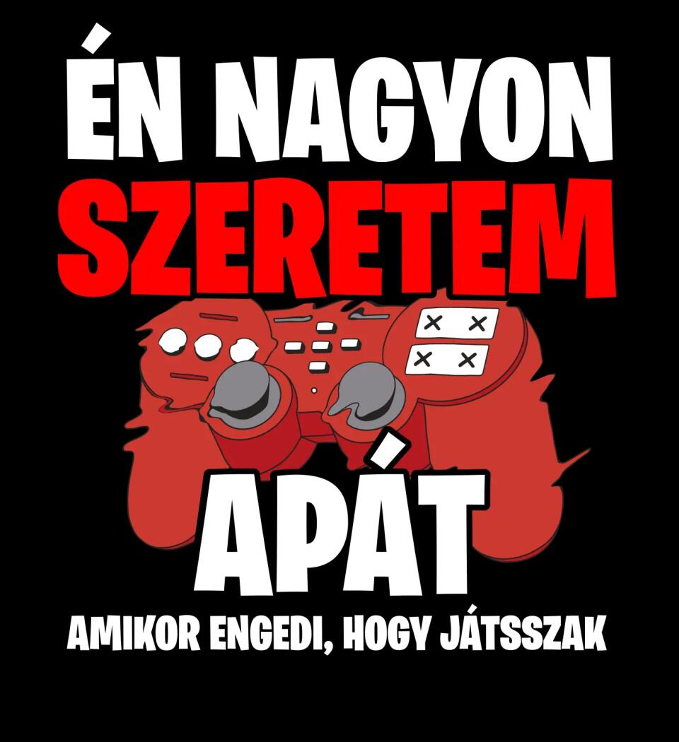 ÉN NAGYON SZERETEM APÁT