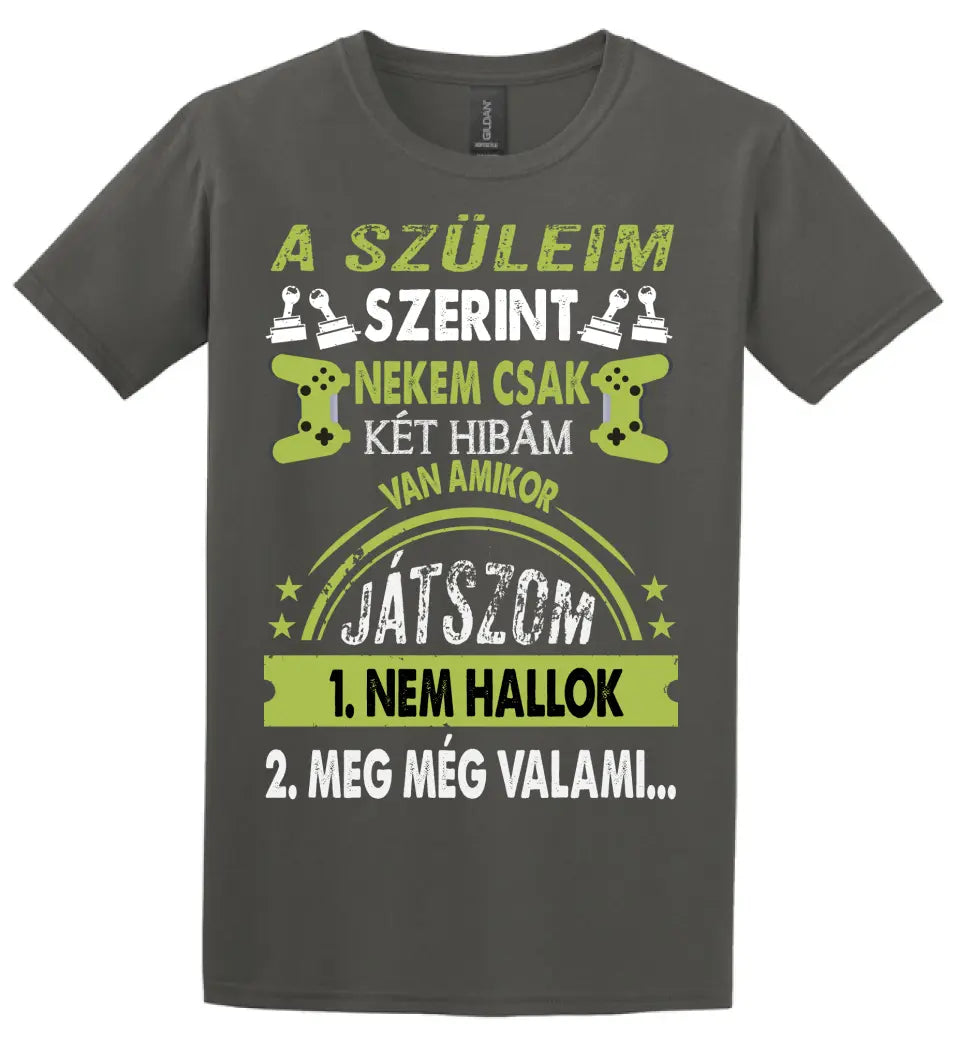 A SZÜLEIM SZERINT CSAK KÉT HIBÁM VAN GAMER Póló