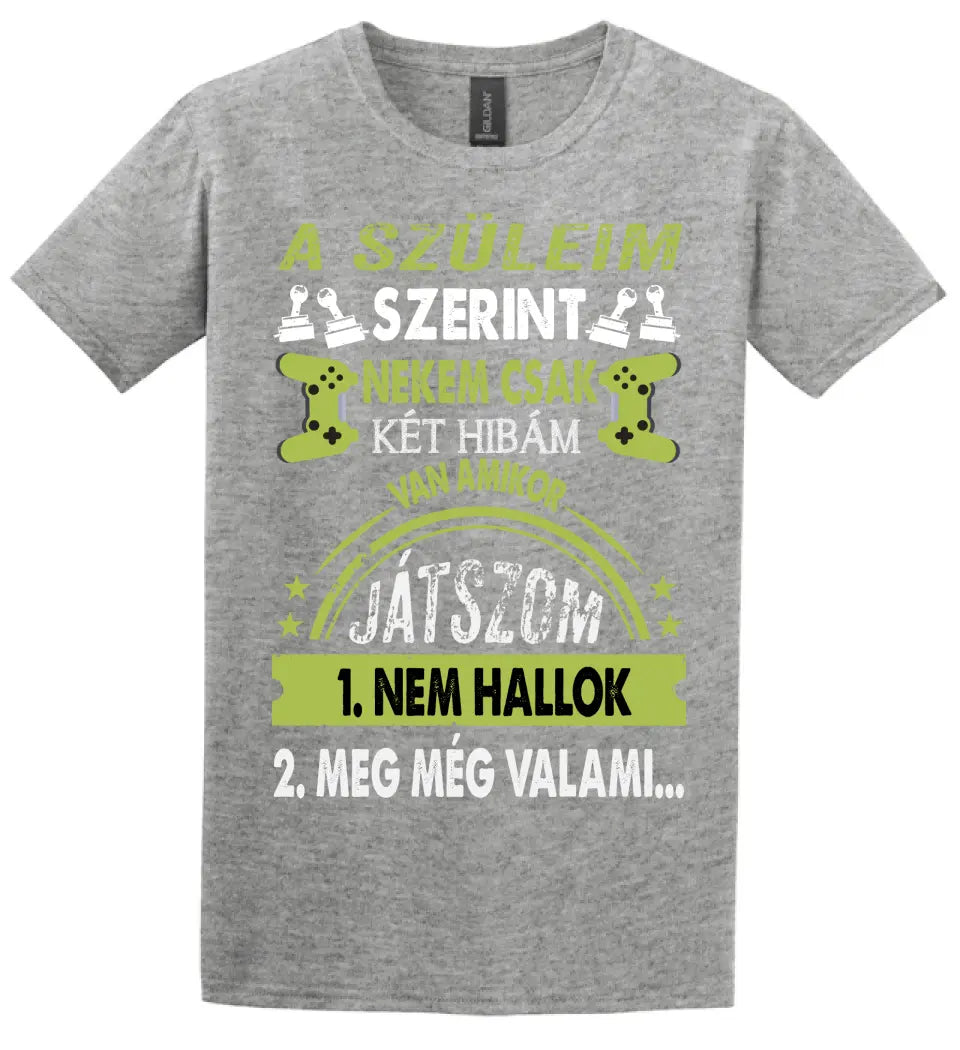 A SZÜLEIM SZERINT CSAK KÉT HIBÁM VAN GAMER Póló