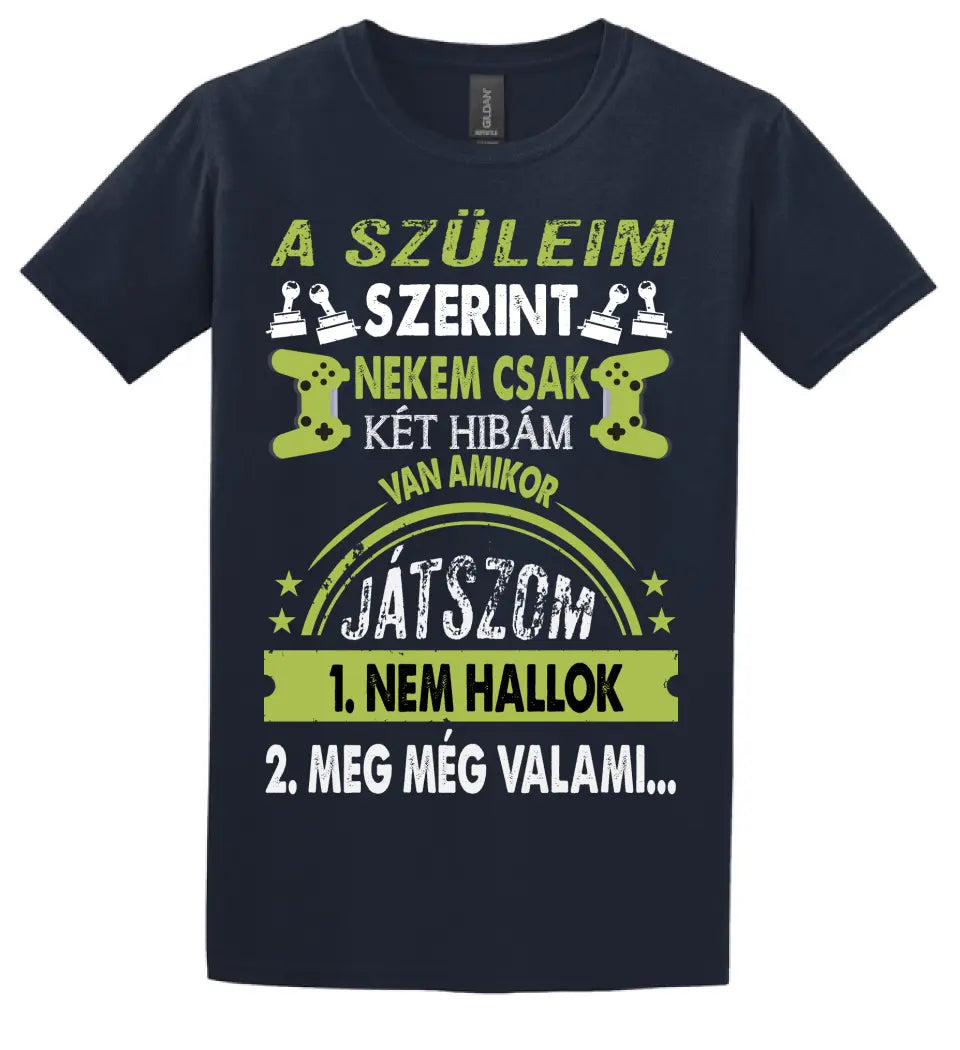 A SZÜLEIM SZERINT CSAK KÉT HIBÁM VAN GAMER Póló