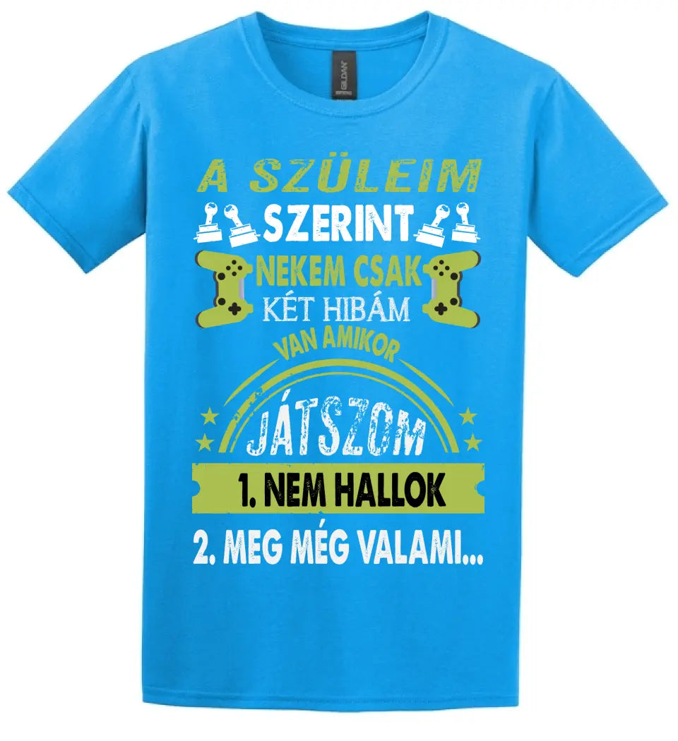 A SZÜLEIM SZERINT CSAK KÉT HIBÁM VAN GAMER Póló
