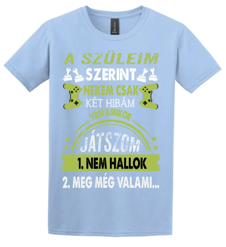 A SZÜLEIM SZERINT CSAK KÉT HIBÁM VAN GAMER Póló