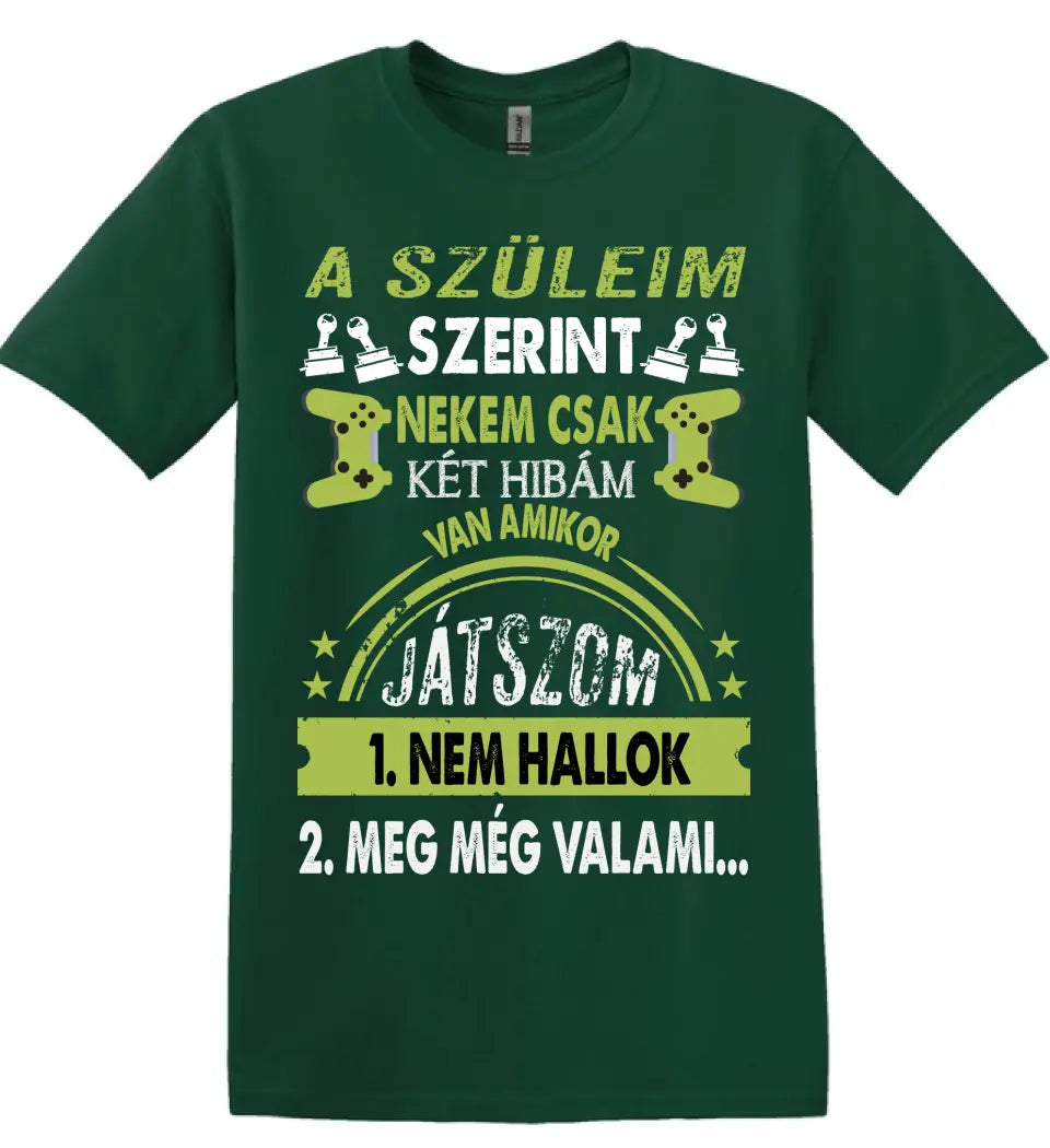 A SZÜLEIM SZERINT CSAK KÉT HIBÁM VAN GAMER Póló