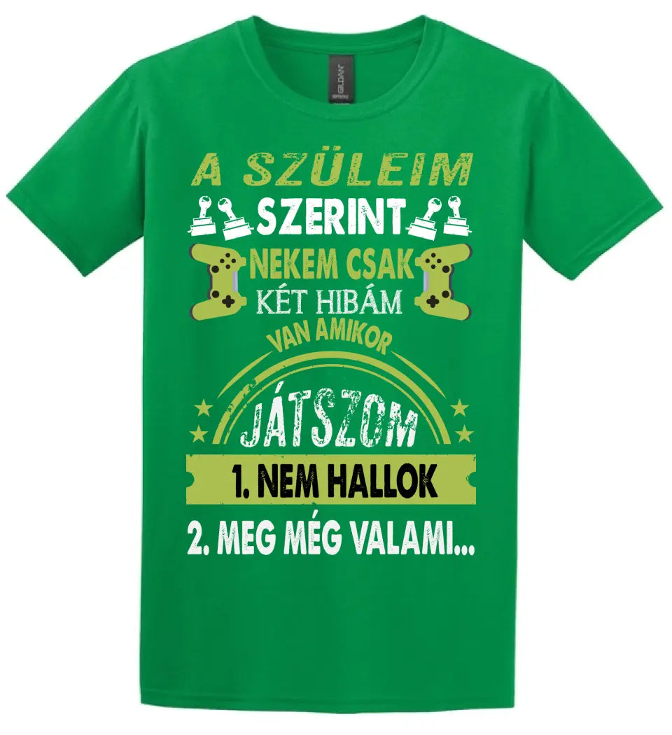 A SZÜLEIM SZERINT CSAK KÉT HIBÁM VAN GAMER Póló
