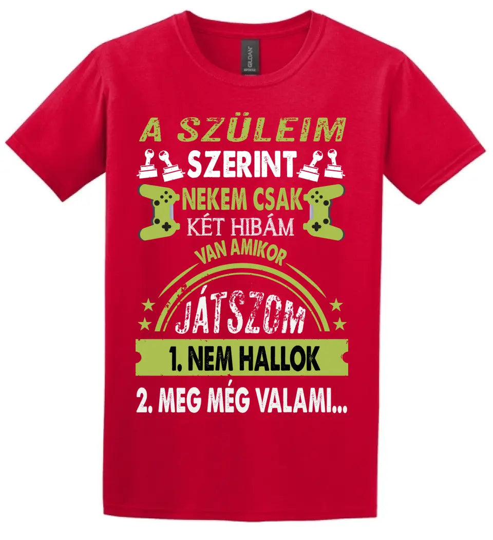 A SZÜLEIM SZERINT CSAK KÉT HIBÁM VAN GAMER Póló