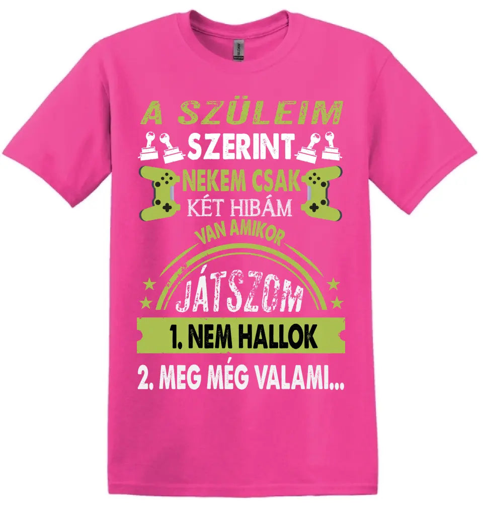 A SZÜLEIM SZERINT CSAK KÉT HIBÁM VAN GAMER Póló