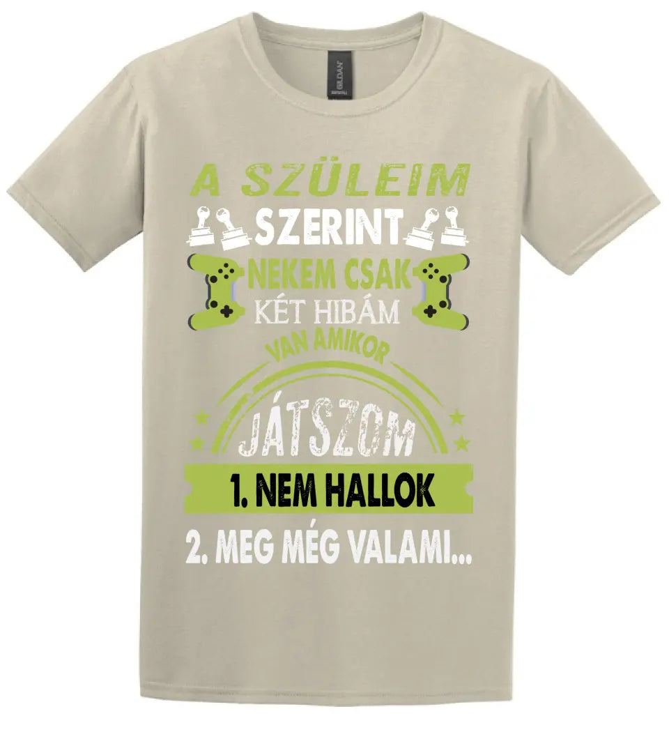 A SZÜLEIM SZERINT CSAK KÉT HIBÁM VAN GAMER Póló