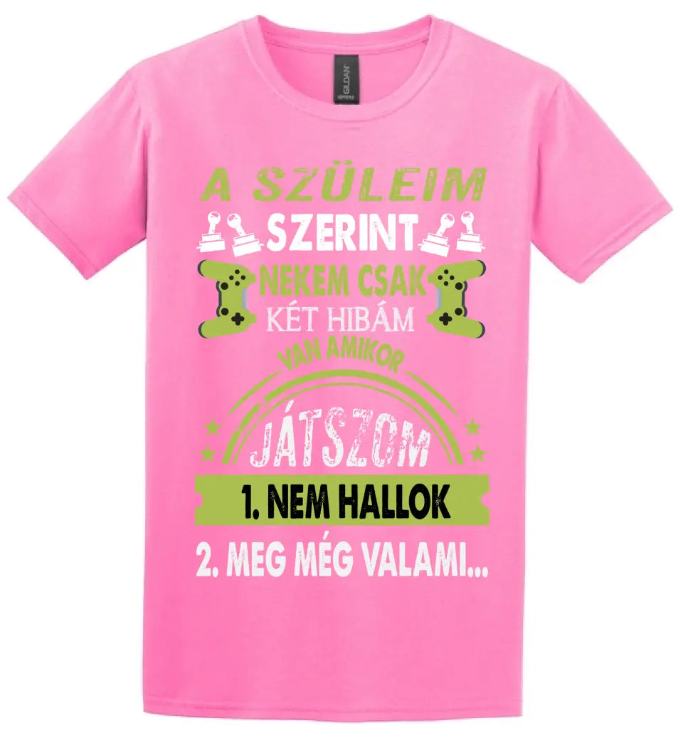 A SZÜLEIM SZERINT CSAK KÉT HIBÁM VAN GAMER Póló