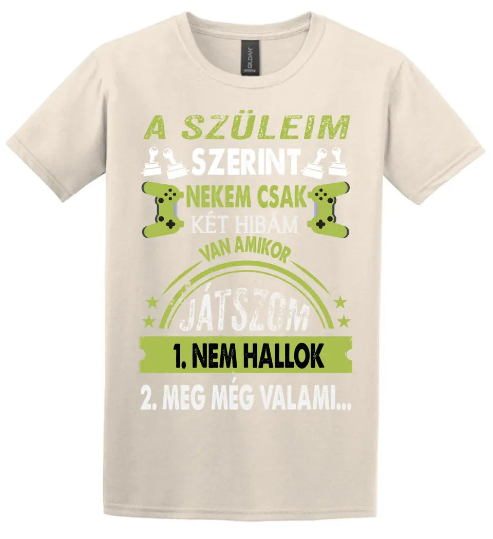 A SZÜLEIM SZERINT CSAK KÉT HIBÁM VAN GAMER Póló