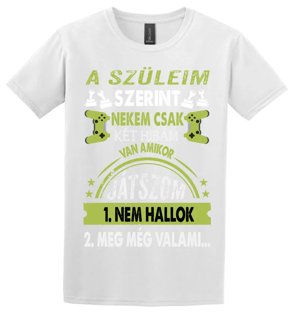 A SZÜLEIM SZERINT CSAK KÉT HIBÁM VAN GAMER Póló
